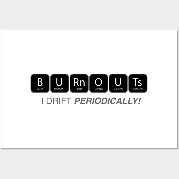 Burnouts : I drift periodically Wall Art by Vroomium